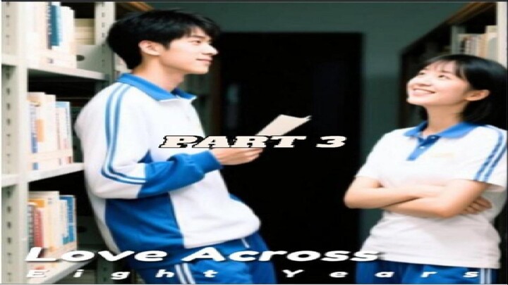 Love Across Eight Years - Part 3