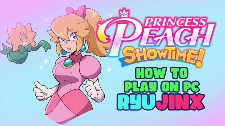 How to Play Princess Peach Showtime! On PC Now! Ryujinx Setup Guide