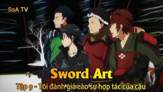 Sword Art Tập 9 - Tôi đánh giá cao sự hợp tác của cậu