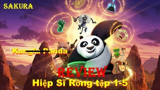 REVIEW PHIM KUNGFU PANDA HIỆP SĨ RỒNG SEASON 1 TẬP 1-5 || SAKURA REVIEW