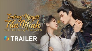 Trường Nguyệt Tẫn Minh | Official Trailer | La Vân Hi, Bạch Lộc... | Galaxy Play