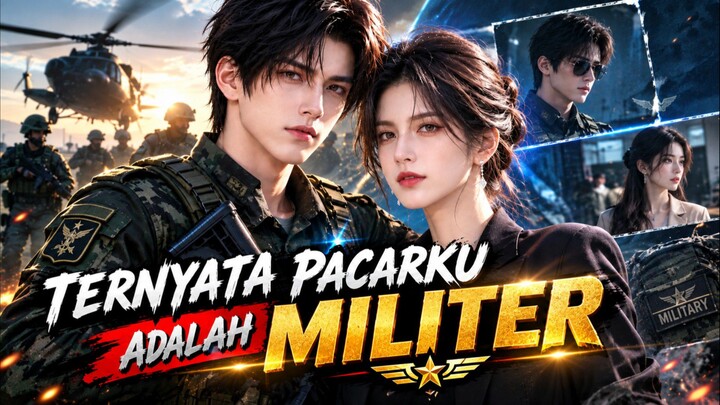 Dramas Ai | TERNYATA PACARKU ADALAH MILITER Sulih suara subtitle Indonesia Full Episode