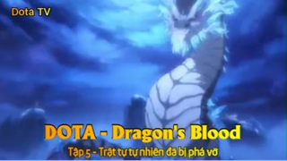 DOTA - Dragon's Blood Tập 5 - Trật tự tự nhiên đã bị phá vỡ