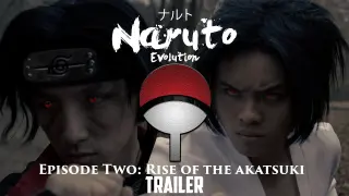 NARUTO EVOLUTION EPISODE TWO: RISE OF THE AKATSUKI (LIVE ACTION TRAILER)