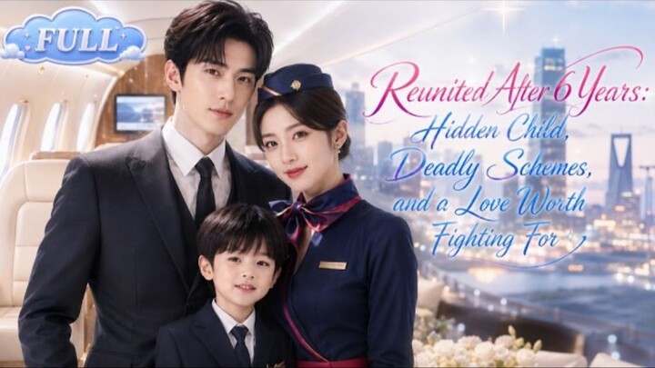 【ENG DUB】 Reunited After 6 Years Hidden Child, Deadly Schemes, and a Love Worth Fighting For!