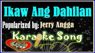 Ikaw Ang Dahilan by Jerry Angga - Karaoke Version- Karaoke Cover- Minus One