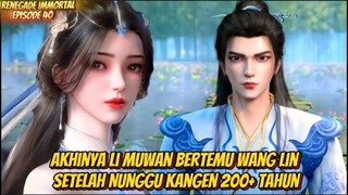 Renegade Immortal Episode 40 Akhinya Li Muwan Bertemu Wang Lin Setelah Nunggu Kangen 200+ Tahun🥺😭