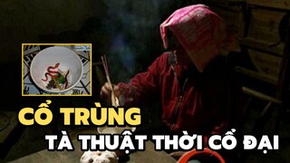 Cổ trùng - Tà thuật thời cổ đại | Bạn có biết?