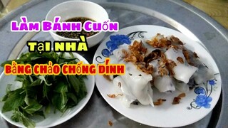 #48: Làm Bánh Cuốn Tại Nhà Bằng Chảo Chống Dính Thơm Ngon Nóng Hổi Vừa Thổi Vừa Ăn