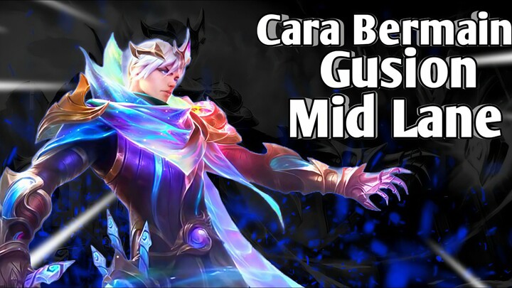Cara Bermain Gusion Mid Lane 🥊🥊🥊