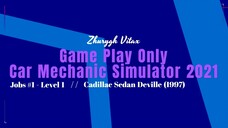 Game Play Only Car Mechanic Simulator 2021 - Jobs #1 - Level 1 Cadillac Sedan Deville (1997)