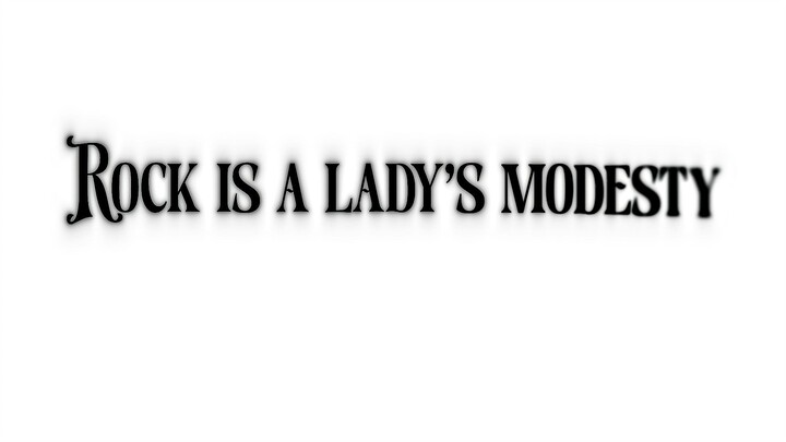Rock Is A Lady's Modesty - Ready To Rock Edit