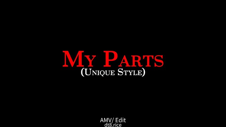 My Parts [4th Comp] (4K UHD/ AMV Mix)
