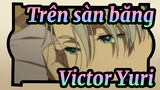 [Trên sàn băng] Victor&Yuri| Bản cắt ngầu ♥đáng quên