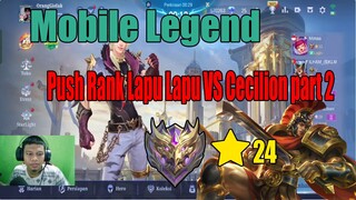Mobile Legend Push Rank Lapu Lapu vs Cecilion Mythic ⭐24 part 2