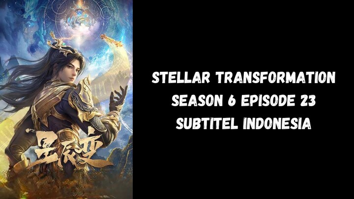 Stellar Transformation Season 6 Episode 23 Subtitel Indonesia