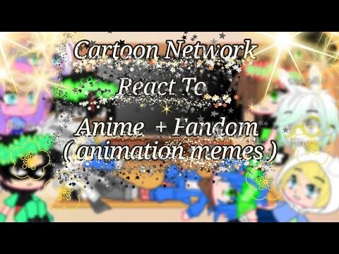 ♡Cartoon Network react to anime + fandom [Cartoon Network ] ♡