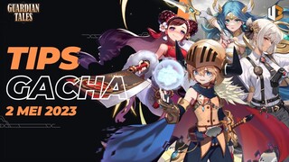 [Guardian Tales] YANG BARU MAIN MENDING SKIP AJA - TIPS GACHA 2 MEI 2023