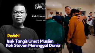 PECAH! Isak Tangis Umat Muslim Beri Kesaksian saat Koh Steven Meninggal Dunia