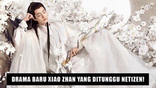 Drama Bai Lu, Luo Yunxi dan Xiao Zhan Yang Ditunggu Netizen 🎥