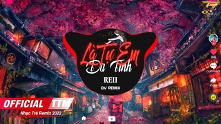 Là Tự Em Đa Tình -  Reii x QV Remix - Nhạc Việt Remix Hay Nhất 2022 | Nhạc Hoa Lời Việt Remix 2022