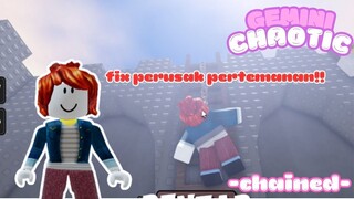 FIX PERTEMANAN RUSAK !! I GAME KERJASAMA TIM I ROBLOX CHAINED I GEMINI CHAOTIC