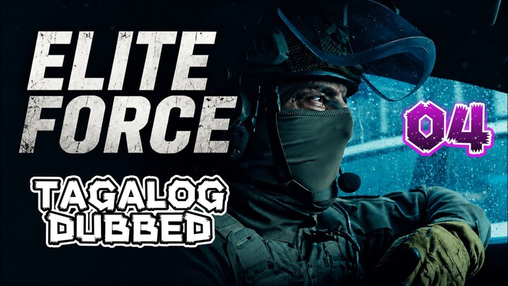 Elite Force Season 1 Episode 4 (Tagalog Dubbed)