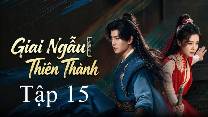 Giai Ngẫu Thiên Thành (Fate Chooses You) Full HD - Tập 15 (Thuyết Minh)