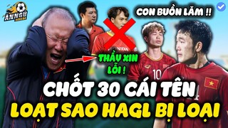 Chốt 30 Cái Tên, Thầy Park Đau Lòng Loại Hàng Loạt Sao HAGL...BLV Quang Huy Chốt 1 Câu Xanh Rờn