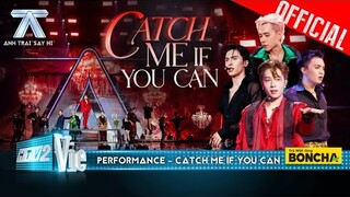 CATCH ME IF YOU CAN - Negav, Quang Hùng MasterD, Nicky, Công Dương | Anh Trai Say Hi [Performance]