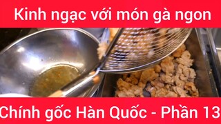 Kinh ngạc với món gà ngon chính gốc Hàn Quốc #13