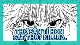 [Thợ Săn Tí Hon] Killua x Gon - Sát thủ? Killua.