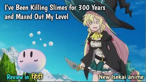 I've Been Killing Slimes for 300 Years and Maxed Out My Level anime review in hindi