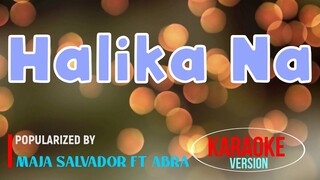 Halika Na - Maja Salvador Ft. Abra | Karaoke Version🎼