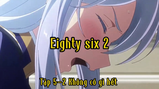 Eighty six2_Tập 5-2 Không có gì hết