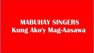 MABUHAY SINGERS // KUNG AKO'Y MAG AASAWA