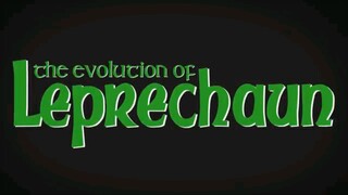 12 - The Evolution Of Leprechaun/Lubdan (Animated)