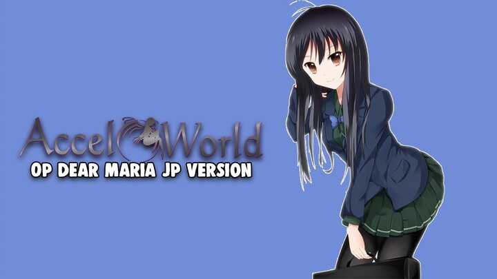 Accel World - OP 1 - Dear Maria Jp. Version