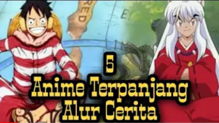 Daftar 5 Anime Dengan Alur terpanjang