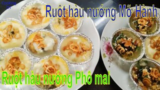 Cách làm món RUỘT HÀU NƯỚNG MỠ HÀNH VÀ NƯỚNG PHÔ MAI rất là ngon #Haunuong #monanngon #CookingDT