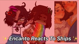 Encanto reacts to ships!! || Gacha Club