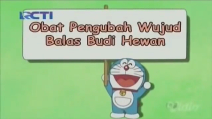 Doraemon "Obat Pengubah Wujud Balas Budi Hewan"