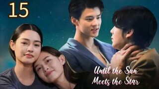 🇹🇭 Until the Sun Meets the Star - Episode 15 [Eng Sub]