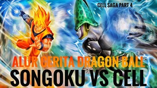 ALUR CERITA DRAGON BALL | SONGOKU VS CELL | CELL SAGA PART 4