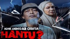 Nak Dengar Cerita Hantu? [E7-E8] 2023 👻