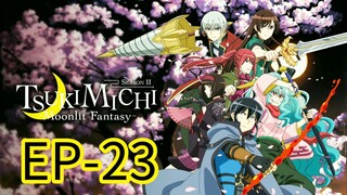 Tsuchimichi Moonlight Fantasy || S2 || EP-23