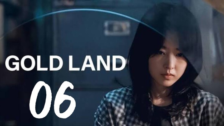 EP. 6 | GOLD LAND | ENG SUB