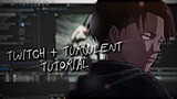 Twitch + Turbulent Transition | After Effect AMV Tutorial