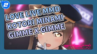 Gimme x Gimme | Kotori Minami | Love Live MMD_2