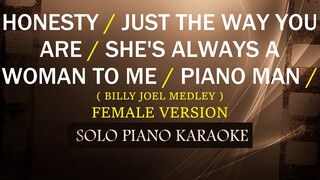 HONESTY / JUST THE WAY YOU ARE / SHE'S ALWAYS A WOMAN TO ME / PIANO MAN ( FEMALE VERSION )